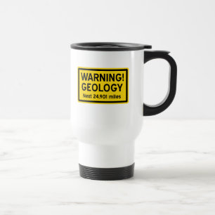 Geology Warning Travel Mug