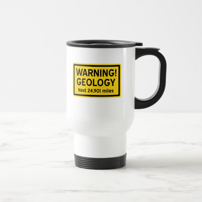Geology Warning Travel Mug (Right)