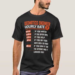 Geomatics Engineering Hourly Rate   Geomatics Engi T-Shirt