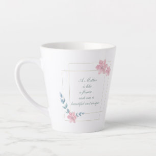Geometric Floral Beautiful Mother Quote Latte Mug