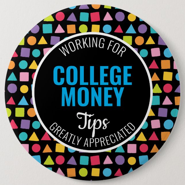 Geometric Shape | Tips Appreciated | College Money 6 Cm Round Badge (Front)
