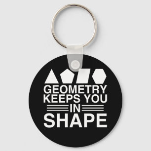 Geometry Keeps you in Shape Math Pun Joke Key Ring