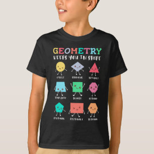 Geometry Keeps You in Shape – School Math Humor T-Shirt