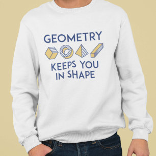 Geometry Keeps You In Shape Sweatshirt