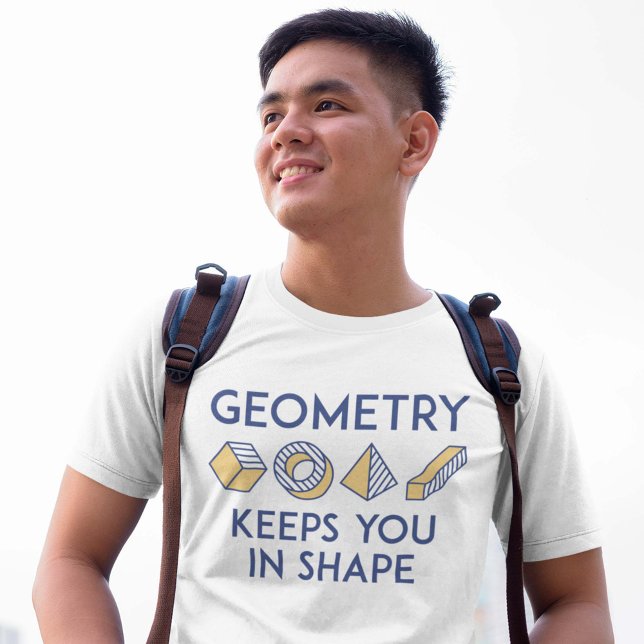 Geometry Keeps You In Shape T-Shirt (math joke shirt)