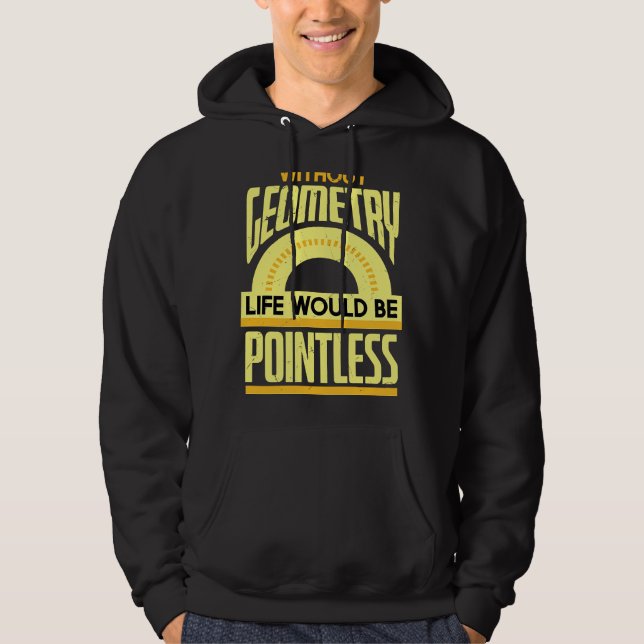 Geometry Pun Pointless Maths Physics Geometry Hoodie (Front)