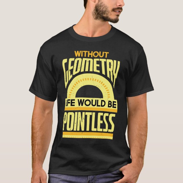 Geometry Pun Pointless Maths Physics Geometry T-Shirt (Front)