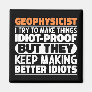 Geophysicist I Try To Make Things Funny Sayings Magnet