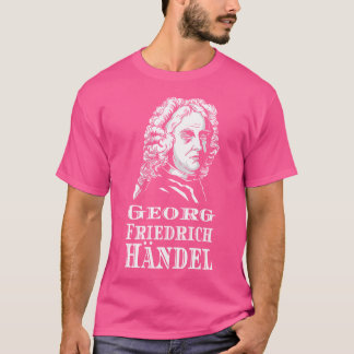Georg Friedrich Hndel Opera Composer Organ Music C T-Shirt