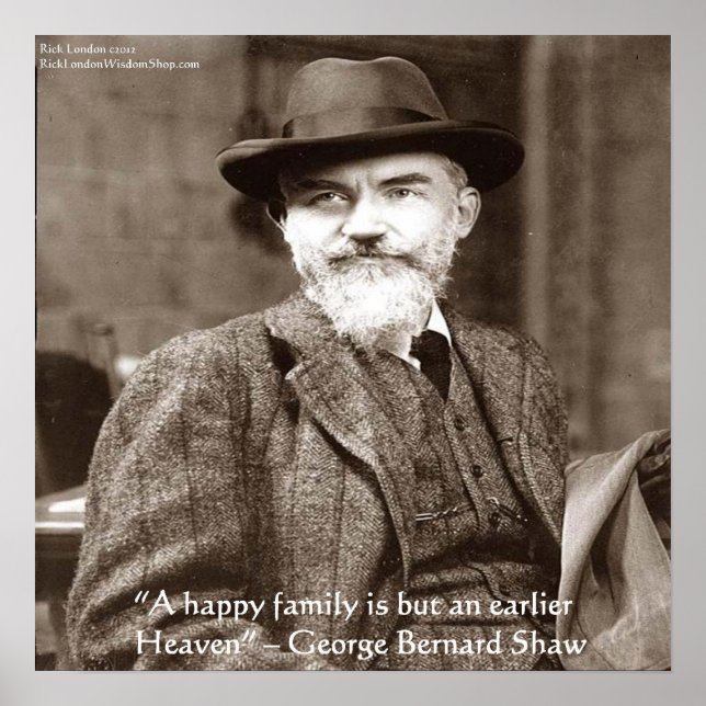 George B Shaw "Family/Heaven" Wisdom Quote Gifts Poster (Front)