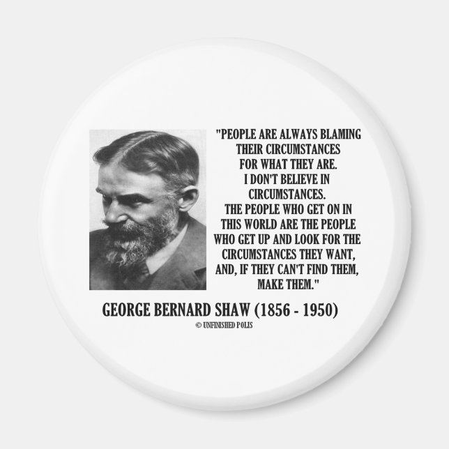 George B. Shaw I Don't Believe In Circumstances Magnet (Front)
