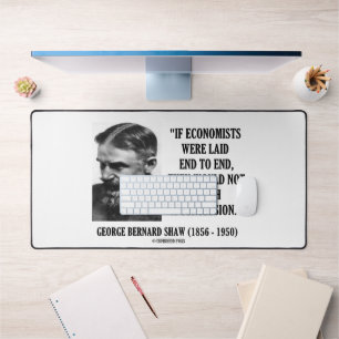 George B. Shaw If Economists Laid Not Conclusion Desk Mat
