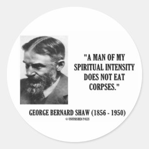 George B. Shaw Spiritual Intensity Not Eat Corpses Classic Round Sticker