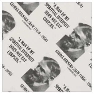 George B. Shaw Spiritual Intensity Not Eat Corpses Fabric
