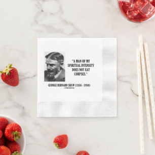 George B. Shaw Spiritual Intensity Not Eat Corpses Napkin