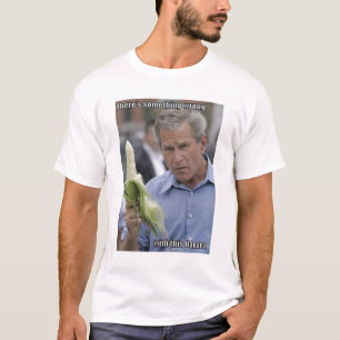 George Bush - Corn Banana T-shirt