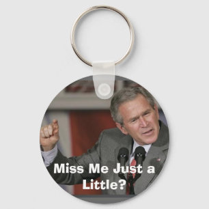 George Bush/Miss Me A Little? Key Ring