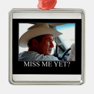 George Bush/Miss Me Yet? Metal Tree Decoration