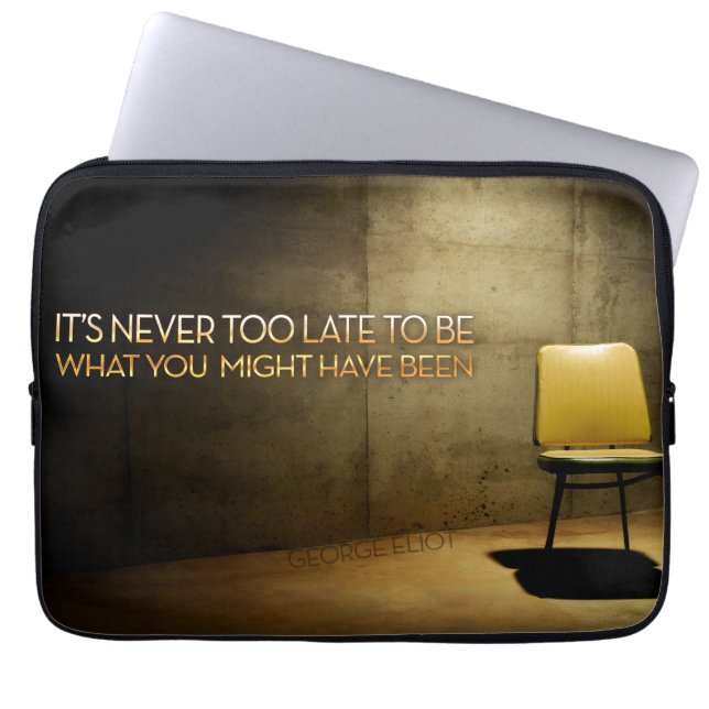 George Eliot Inspirational Quote "Never too late" Laptop Sleeve (Front)