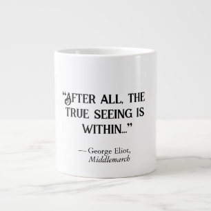 George Eliot Middlemarch "True Seeing" Large Coffee Mug