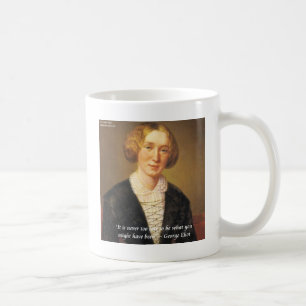 George Eliot "Never Too Late" Quote Coffee Mug