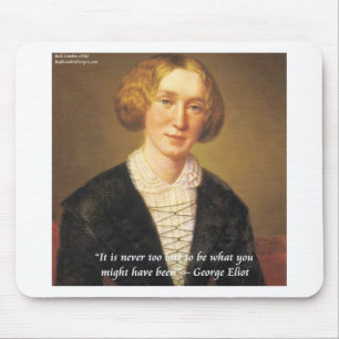 George Eliot "Never Too Late" Quote Mouse Mat