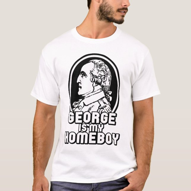 George Is My Homeboy T-Shirt (Front)