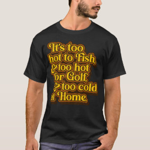 George Jones Too Hot Too Cold at Home Lyrics T-Shirt