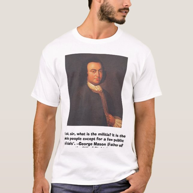 George Mason, "I ask, sir, what is the militia?... T-Shirt (Front)