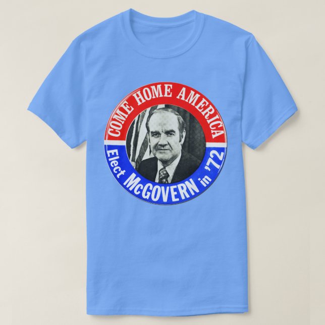 George McGovern 1972 Presidential Campaign Button  T-Shirt (Design Front)