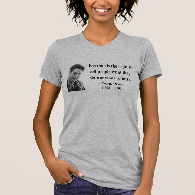 George Orwell Quote 4b T-Shirt (Front)