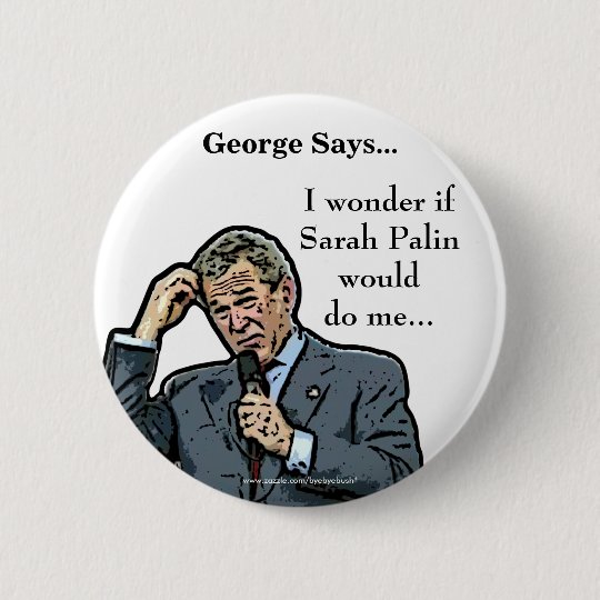 George Says... customisable George Bush button