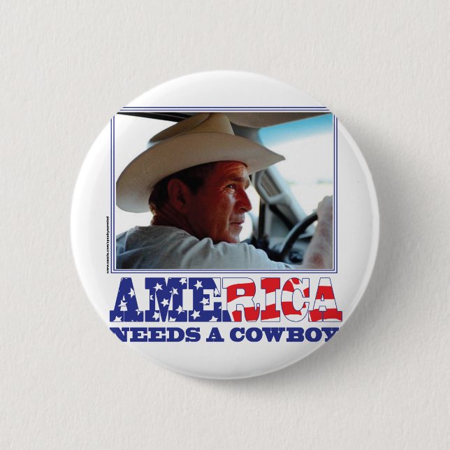 George W Bush - America Needs a Cowboy 6 Cm Round Badge (Front)