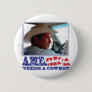 George W Bush - America Needs a Cowboy 6 Cm Round Badge