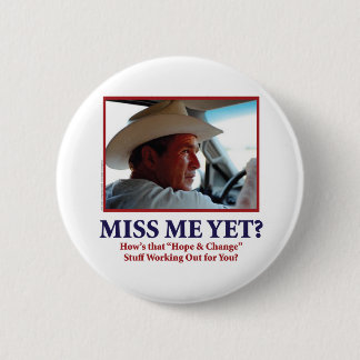 George W Bush - Miss Me Yet 6 Cm Round Badge