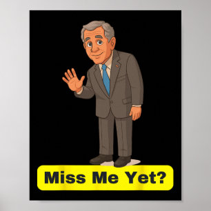 George W. Bush - Miss Me Yet Anti-trump  Poster