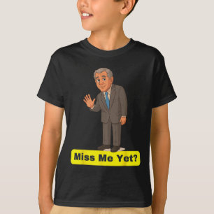 George W. Bush - Miss Me Yet Anti-trump T-Shirt
