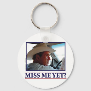 George W Bush Miss Me Yet? Key Ring