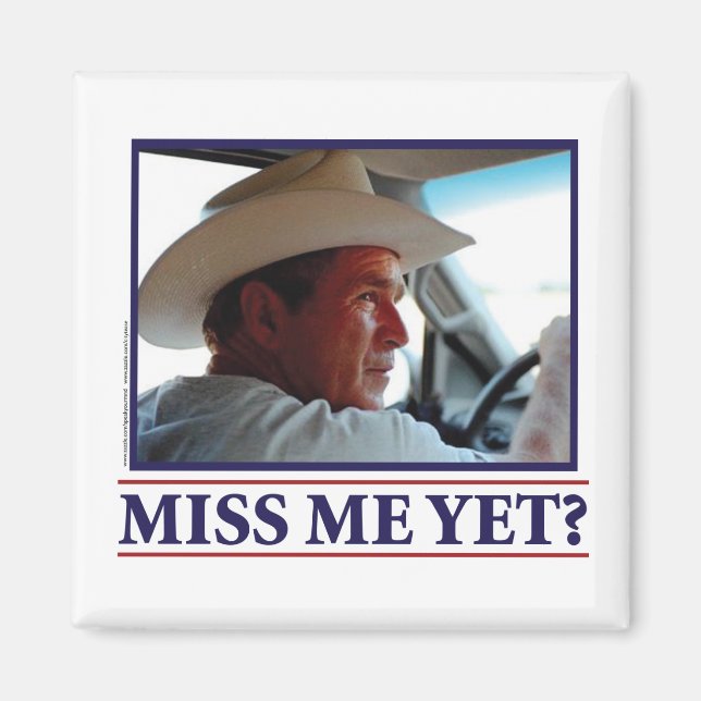 George W Bush Miss Me Yet Magnet (Front)