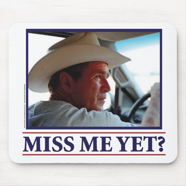George W Bush Miss Me Yet Mouse Mat (Front)
