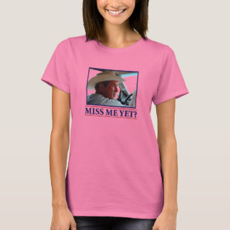 George W Bush Miss Me Yet T-Shirt
