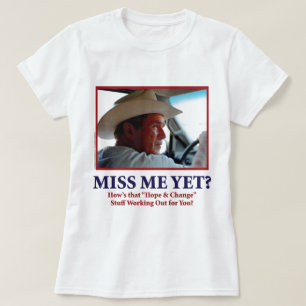 George W Bush - Miss Me Yet T-Shirt