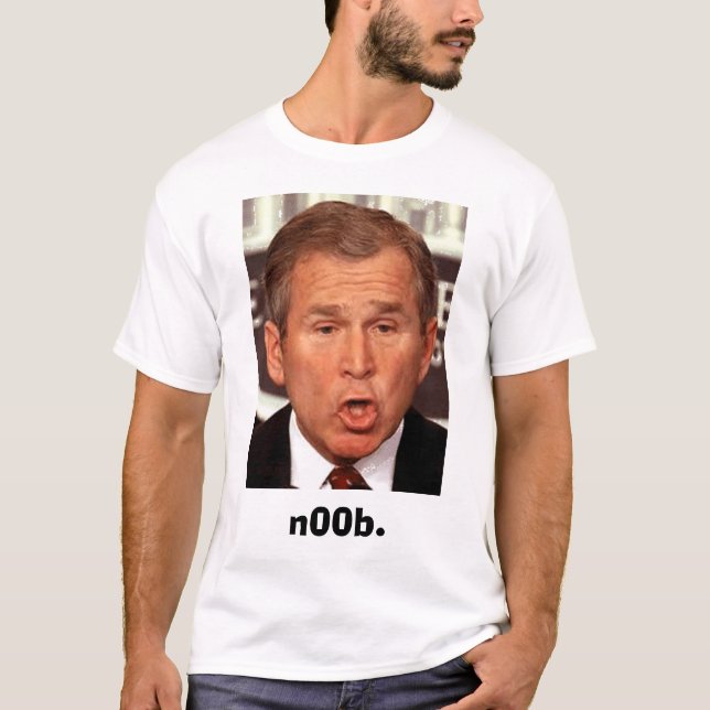 George-W-Bush, n00b. T-Shirt (Front)