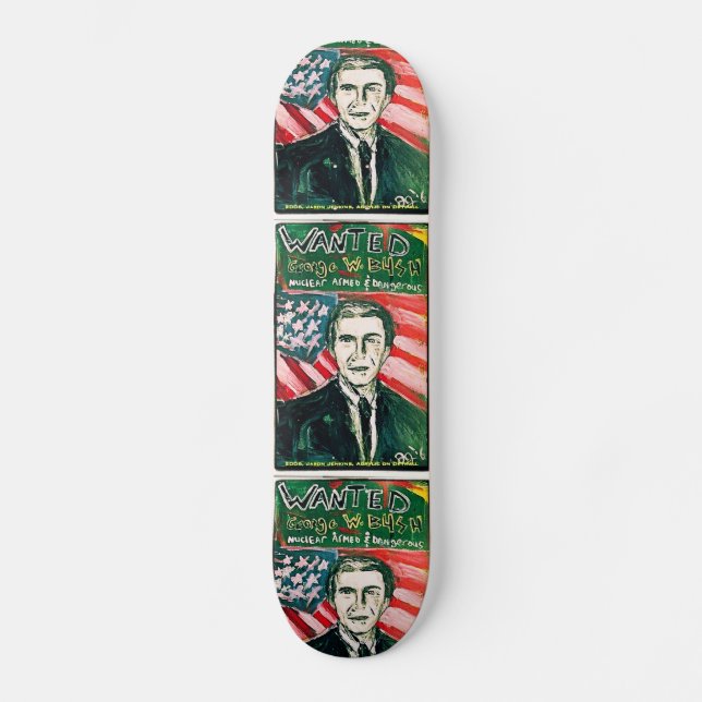 GEORGE W BUSH WANTED SKATEBOARD (Front)