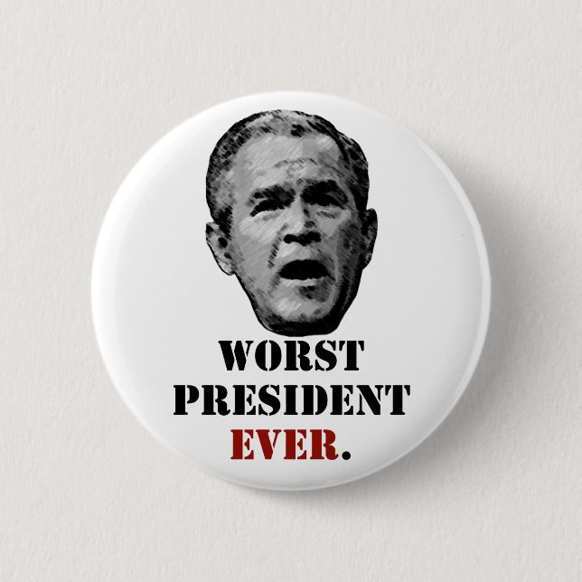 George W. Bush - Worst President Ever. 6 Cm Round Badge (Front)