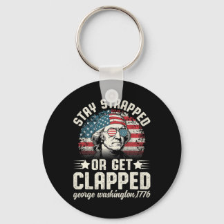 George Washington 4th Of July Stay Strapped Or Get Key Ring