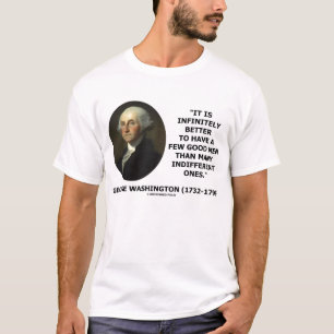 George Washington Better To Have Few Good Men T-Shirt