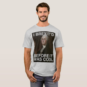 George Washington Brexit’d Before it was Cool T-Shirt