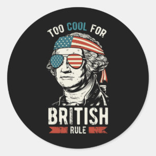 George Washington Cool For British Rule 4th Of Jul Classic Round Sticker
