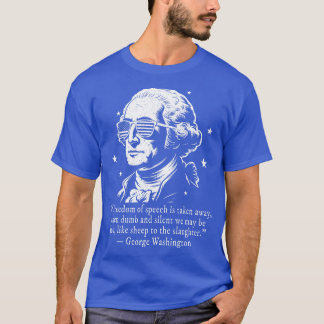 George Washington Freedom of Speech Quote T-Shirt